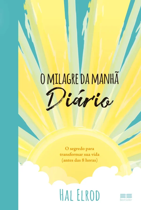 O milagre da manhã: Diário O segredo para transformar sua vida antes das 8 horas de Elrod Hal Editora Best Seller capa mole em português 2018