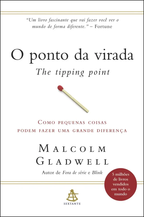 O ponto da virada: Como pequenas coisas podem fazer uma grande diferença, de Gladwell, Malcolm. Editorial GMT Editores Ltda.,Editora Sextante,Editora Sextante, capa mole em português, 2009