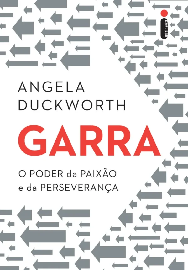 Garra: O Poder da Paixão e da Perseverança, de Duckworth, Angela. Editora Intrínseca capa mole em português, 2016