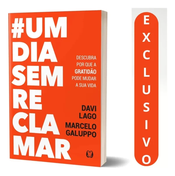 Um Dia Sem Reclamar: Davi Lago | Descubra O Poder Da Gratidão E Mude A Sua Vida Em 24 Horas